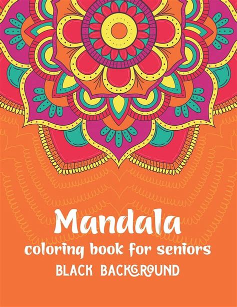 Mandala Coloring Books For Seniors Black Background Seniors Coloring