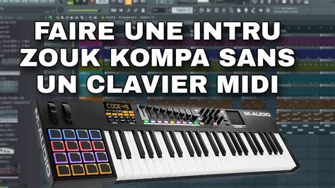 Comment Faire Une Instrumentale Zouk Kompa Love Sur Fl Studio Sans Un