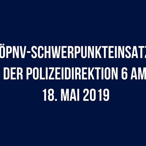 ÖPNV Schwerpunkteinsatz der Polizeidirektion 6 am 18 Mai 2019