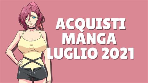 ACQUISTI MANGA LUGLIO 2021 YouTube