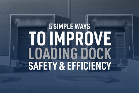 5 Simple Ways To Improve Loading Dock Safety Efficiency