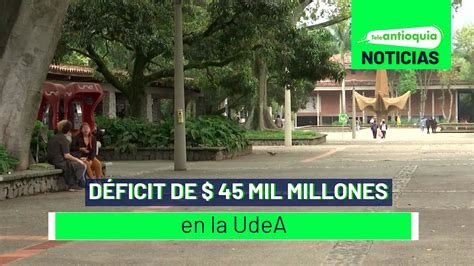 D Ficit De Mil Millones En La Udea Teleantioquia Noticias Youtube