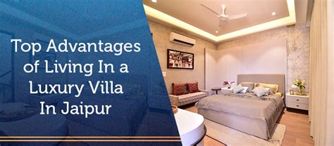 Top Advantages Of Living In A Luxury Villa In Jaipur Manglam Group