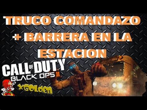 Trucos Black Ops Zombies Comandazo Barrera En La Estacion By