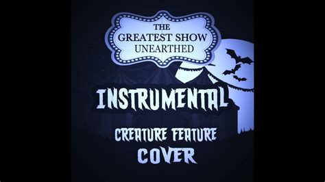 Instrumental The Greatest Show Unearthed Creature Feature Cover