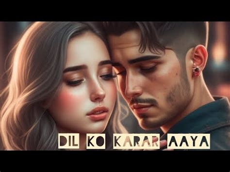 Dil Ko Karar Aaya Lofi Music Lofi Song Sad Lofi Song Arijit Singh Lofi