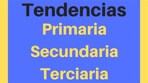 TENDENCIA Primaria Secundaria Terciaria YouTube