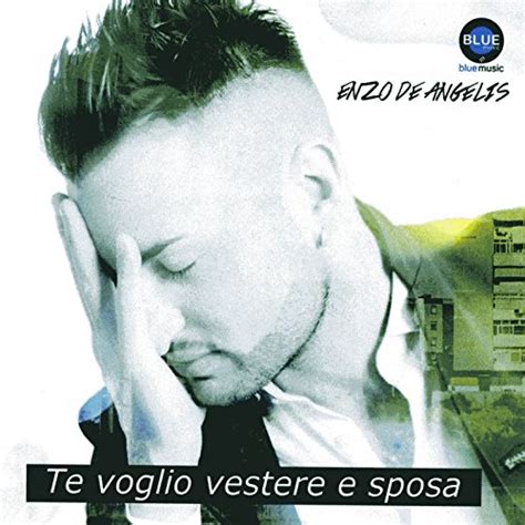 Play Te Voglio Vestere E Sposa By Enzo De Angelis On Amazon Music