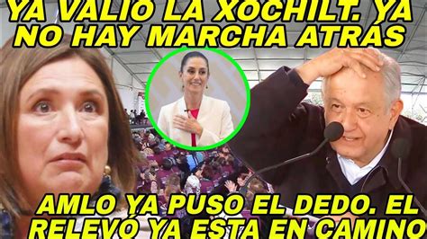 Ya Vali Xochilt Y Prian Ya No Hay Marcha Atr S Amlo Rompe Protocolo