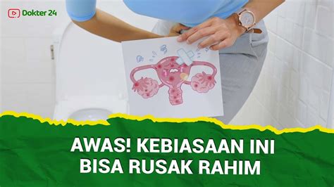 Dokter 24 Kebiasaan Yang Merusak Rahim Gak Recommended Buat Yang