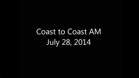 Coast To Coast Am July 28 2014 Youtube