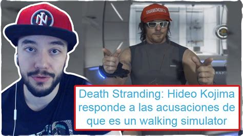 Kojima Responde A Las CrÍticas De Walking Simulator Y Secuelas De Death