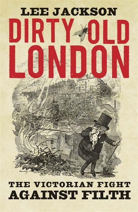 Dirty Old London The Victorian Fight Against Filth Uk