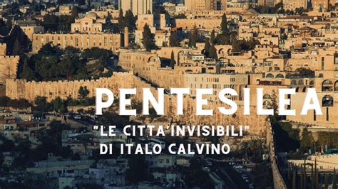 PENTESILEA da Le città invisibili di Italo Calvino YouTube