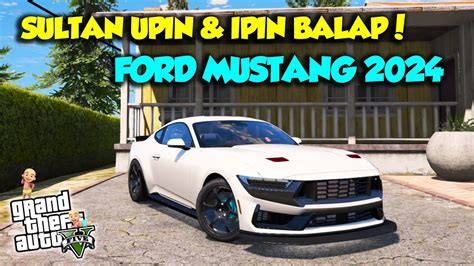 SULTAN UPIN BALAP DENGAN MOBIL BARU FORD MUSTANG TERBARU 2024 IPIN