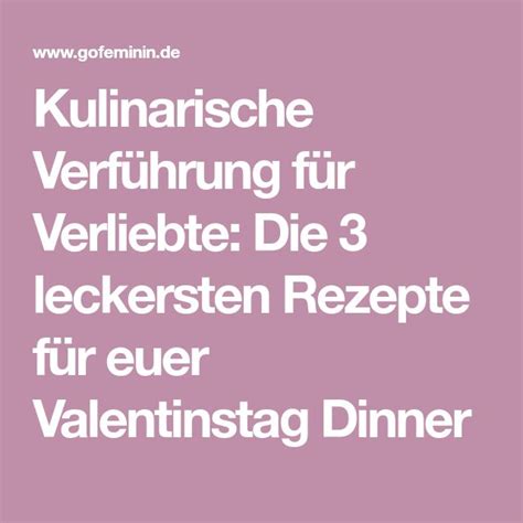 Valentinstag Menü Rezepte für ein romantisches Dinner Valentinstag