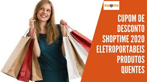 Cupom De Desconto Shoptime Eletroportabeis Produtos Quentes Youtube