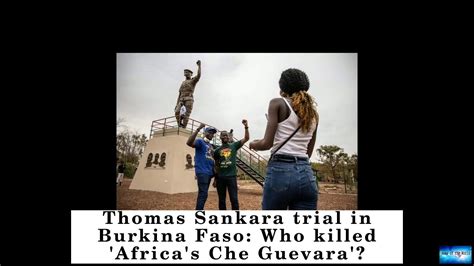 Thomas Sankara Trial In Burkina Faso Who Killed Africa S Che Guevara Youtube