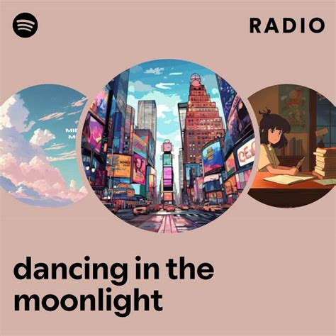 Dancing In The Moonlight Radio Playlist By Spotify Spotify