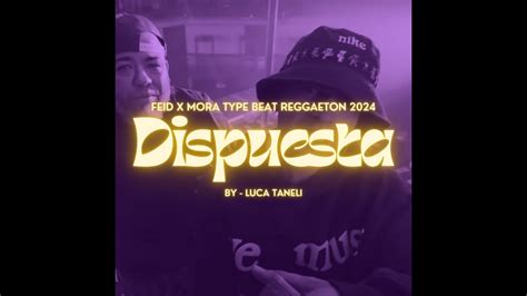 Free Feid X Mora Type Beat Dispuesta Reggaeton Type Beat 2024