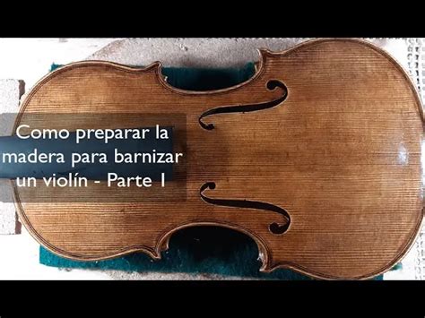 C Mo Barnizar Un Viol N Pasos Y Consejos Para Un Acabado Perfecto