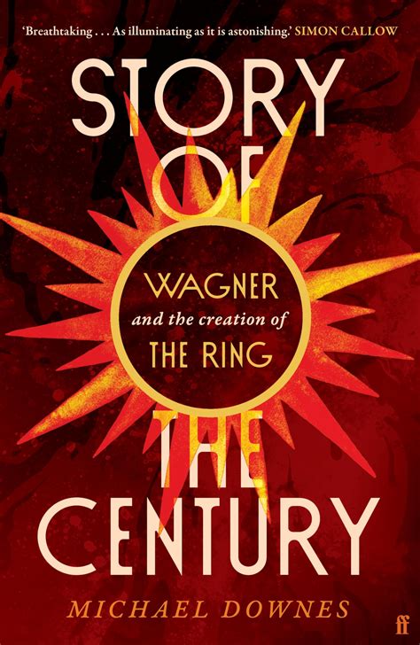Story of the Century: Wagner and the creation of The Ring: Downes