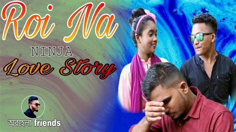 Roi Na Je Yaad Meri Aayi Ve Ninja New Sad Music Video Love Story