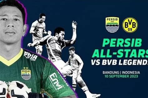 Persib All Stars Vs BVB Legends Tanggapan Para Legenda Hingga Rencana