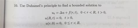 Solved Use Duhamel S Principle To Find A Bounded Chegg