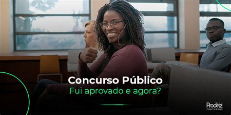 Fui aprovado no Concurso Público e agora Prodez Concursos