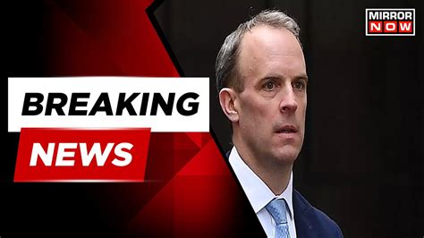 Breaking News Uk Deputy Pm Dominic Raab Quits After Bullying Probe