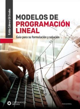 Modelos De Programaci N Lineal Gu A Para Su Formulaci N Y Soluci N Pdf