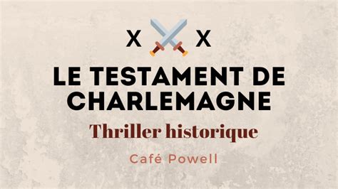 Le Testament De Charlemagne Enqu Te Au Ixe Si Cle Caf Powell