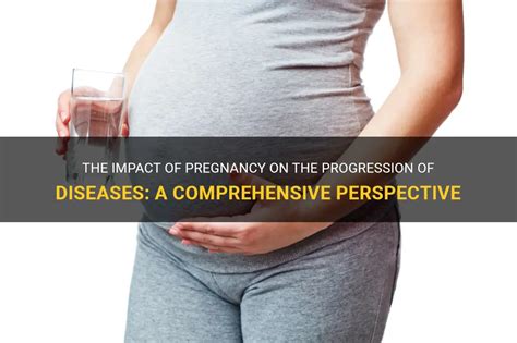 The Impact Of Pregnancy On The Progression Of Diseases A Comprehensive