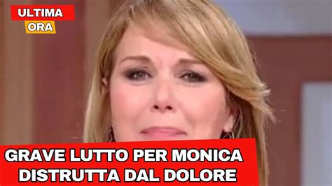 GRAVE LUTTO PER MONICA LEOFFREDI DISTRUTTA DAL DOLORE YouTube