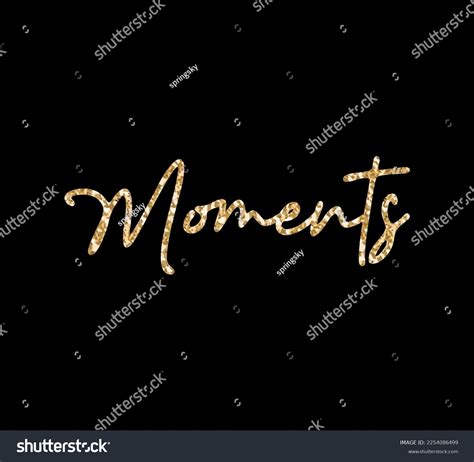 40,604 Moments Text Images, Stock Photos, and Vectors | Shutterstock