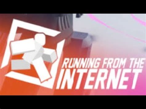 RUNNING FROM THE INTERNET Roblox YouTube