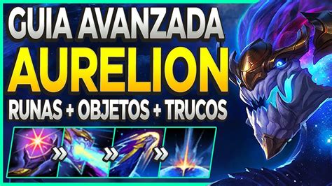 GUÍA AVANZADA AURELION SOL S14 COMBOS RUNAS BUILD COUNTERS