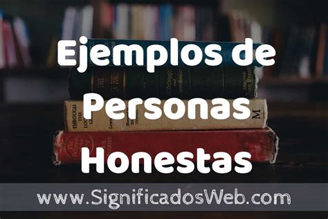 50 Ejemplos de Personas Honestas Características que es COMO USAR