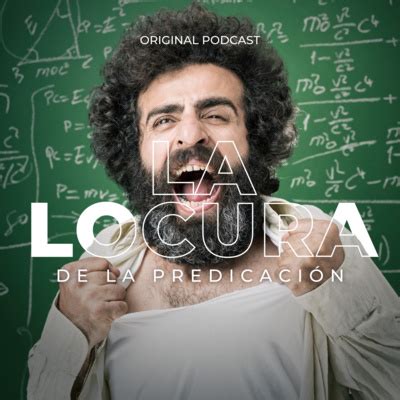 La Locura De La Predicaci N A Podcast On Spotify For Podcasters