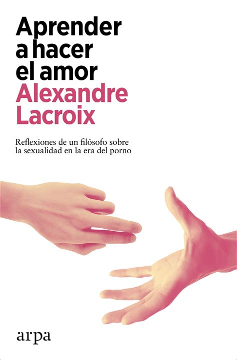 Libro Aprender A Hacer El Amor 9788418741678 Lacroix Alexandre