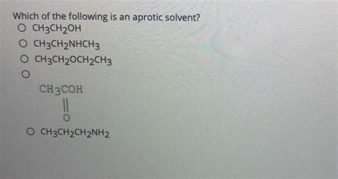 Solved Which Of The Following Is An Aprotic Solvent Chegg