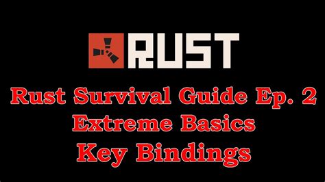 Play Rust Survival Guide Ep 2 Extreme Basics Key Bindings Youtube