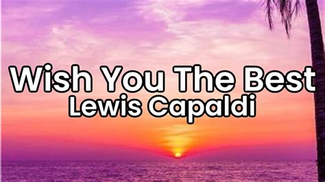 Wish You The Best Lewis Capaldi Lyrics Youtube