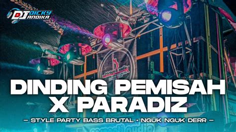 Dj Dinding Pemisah X Paradiz Style Party Pargoy Bass Nguk Dicky