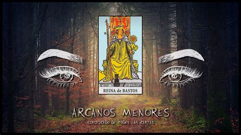 Reina De Bastos Tarot Significado Y Lectura Carta Arcano Menor