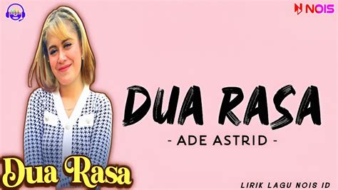 Dua Rasa Lirik Lagu Ade Astrid X Gerengseng Team Lirik Lagu Sunda