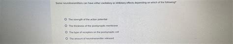 Solved Some neurotransmitters can have either excitatory or | Chegg.com 