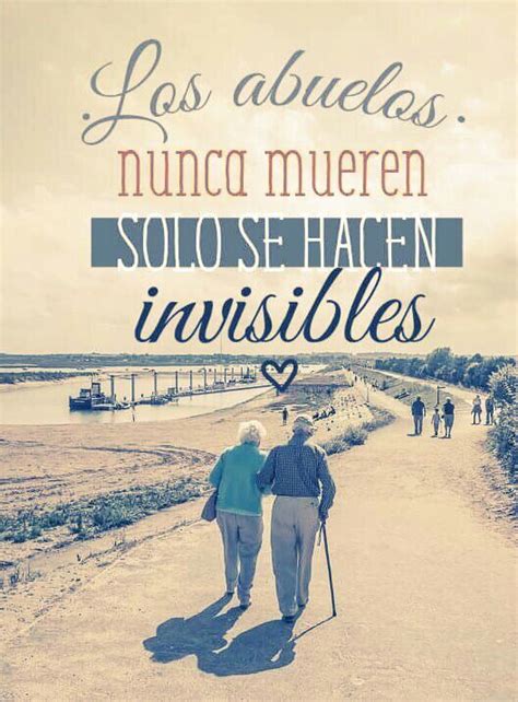 Los Abuelos Nunca Mueren Solo Se Hacen Invisibles Frases Para