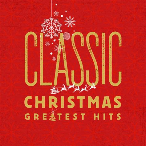 ‎classic Christmas Greatest Hits By Various Artists On Apple Music